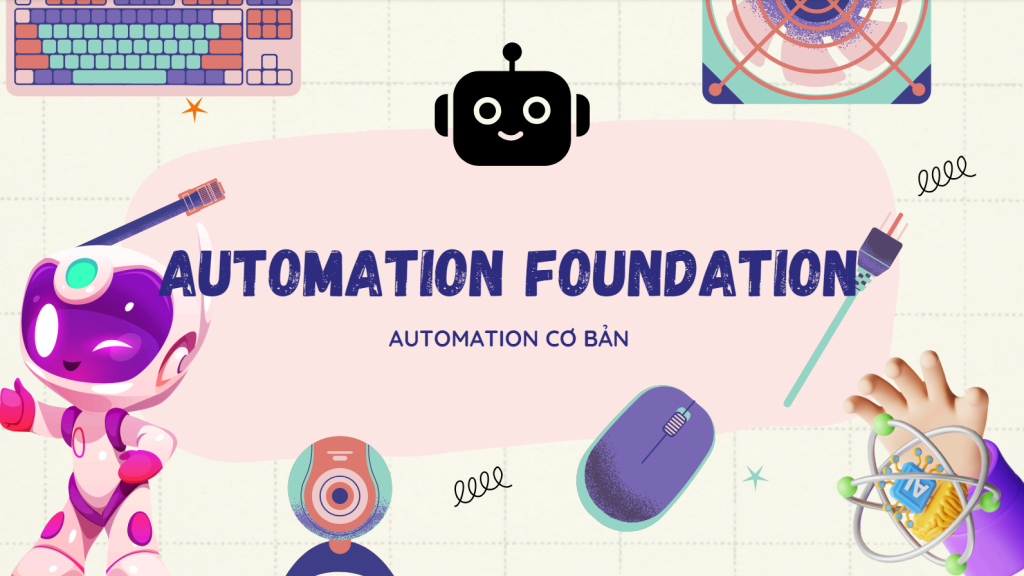 AUTOMATION FOUNDATION - AUTOMATION CƠ BẢN